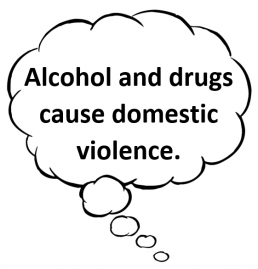 Speech bubble: Alcohol and drugs cause domestic violence