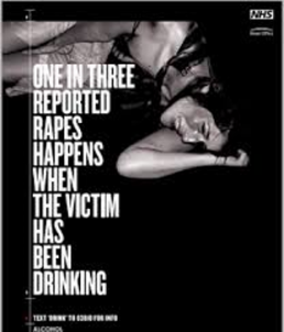 Ezample: NHS poster stating that one in three reported rapes happens when the victim has been drinking